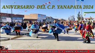 GRAN PARADA FOLKLÓRICA X EL ANIVERSARIO DEL C.P. YANAPATA YUNGUYO PUNO-PERÚ 2024