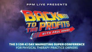 PPM LIVE 24 OFFICIAL LAUNCH with Paul Gough - Physical Therapy Practice Owner Super Conference