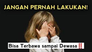 Waspada5 Hal Ini Dapat Membuat Si Kecil Trauma | Jangan Pernah Lakukan..