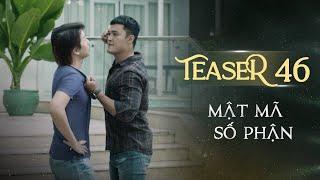 MẬT MÃ SỐ PHẬN TEASER TẬP 46 | Phim Tình Cảm Tâm Lý Xã Hội Hay Nhất 2024