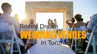 Top 7 Bride’s Dream Wedding Venues In Toronto || Find Your Dream Wedding Venue