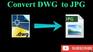 How to Convert AutoCAD DWG file to JPG image /PNG -Tutorial