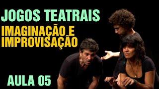 JOGOS TEATRAIS AULA  05 –IMAGINAÇÃO E IMPROVISAÇÃO- JOGOS DE CRIAÇÃO DE CENA - GRUPONTAPÉ