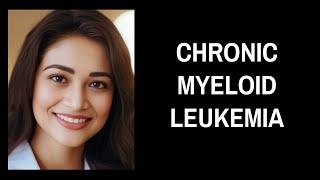 Chronic Myeloid Leukemia