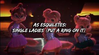 As Esquiletes - Single Ladies (Put a Ring on It) (Letra/Tradução)