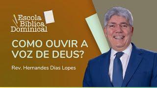 COMO OUVIR A VOZ DE DEUS? | Rev. Hernandes Dias Lopes | IPP