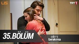 Elimi Bırakma 35. Bölüm