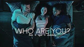ben + ryn + maddie || who are you?