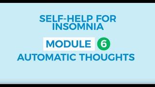 Self-help for insomnia 6: Automatic thoughts
