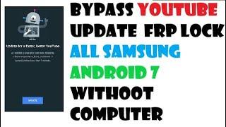 BYPASS YOUTUBE UPDATE ON ALL SAMSUNG ANDROID 7 7.1 WITHOUT A COMPUTER
