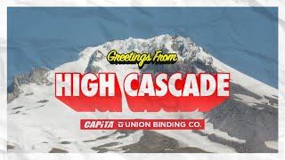 Greetings From High Cascade | CAPiTA Snowboards & Union Binding Co Signature Session