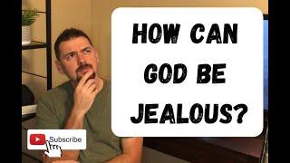 What Does the Bible Mean When It Says God Is Jealous?