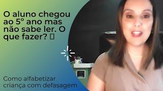 Como alfabetizar o aluno que chegou ao quinto ano sem saber ler e escrever