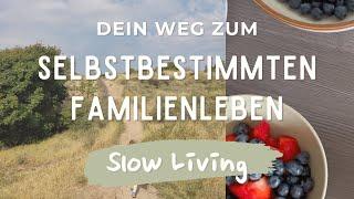 Dein selbstbestimmtes und achtsames Familienleben⎮ Slow Living mit Kleinkindern