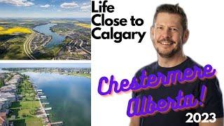 Life Close to Calgary - Chestermere Alberta 2023