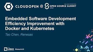 Embedded Software Development Efficiency Improvement with Docker and Kubernetes - Tao Chen, Renesas