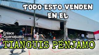 TODO ESTO VENDEN EN EL TIANGUIS PÉNJAMO, GTO