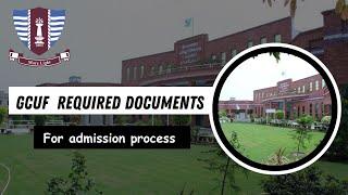 Which documents are required for gcuf ? | gcuf admissions 2024