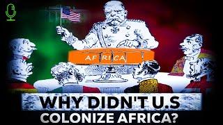 why didn’t us colonize africa?