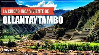 OLLANTAYTAMBO LA CIUDAD INCA VIVIENTE | WAMAN ADVENTURES | CUSCO - PERÚ