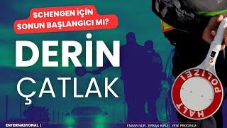 Derin Çatlak; Schengen için sonun başlangıcı mı? | ENTERNASYONAL (Yeni Program)