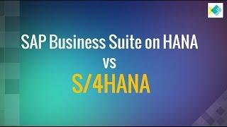 S/4 HANA vs SAP Business Suite on HANA