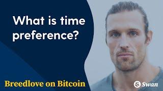 What is time preference? - Breedlove on Bitcoin