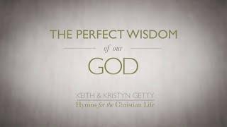 Perfect Wisdom of Our God (Official Lyric Video) - Keith & Kristyn Getty