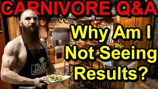 Carnivore Q&A: Why Am I NOT SEEING RESULTS on the CARNIVORE DIET??? Top 6 Carnivore Diet Tips