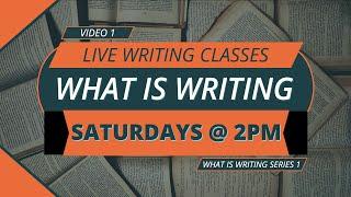 FREE LIVE WRITING CLASSES | What is Writing