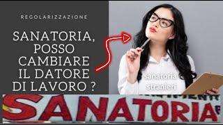 la Sanatoria,posso cambiare il datore di lavoro(regolarizzazione, regolarizzare).