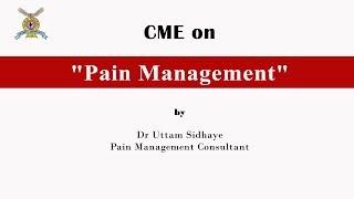 CME on "Pain Management" By Dr Uttam Sidhaye