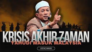 Krisis Akhir Zaman, Yahudi Masuk Malaysia - Ustaz Manis