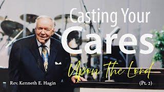 "Casting Your Cares Upon The Lord"  Pt.2 | Rev. Kenneth E. Hagin | Kenneth Hagin Ministries