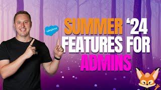 Top 15 Hottest Summer '24 Features for Admins