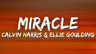 Calvin Harris & Ellie Goulding - Miracle (Lyrics)