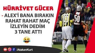 Hürriyet Gücer:ALEX'i bana bırakın dedim 3 tane attı.Parmağım ALEX'in gözüne girdi,GÖZÜ düştü sandım