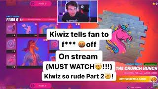 Kiwiz tells fan to (F***OFF) On Stream!! Kiwiz so rude part2!!!!          (Must Watch!!!)
