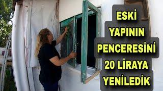 KÖYDE Kİ ESKİ YAPININ PENCERESİNİ 20 LİRAYA YENİLEDİK SONUÇ HARİKA