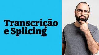 Transcrição e Splicing - Aula 11 - Módulo 1: Bioquímica - Prof. Guilherme