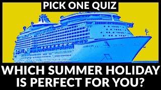 Which Summer Holiday is Perfect for you?