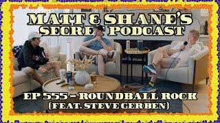 Ep 555 - Roundball Rock (feat. Steve Gerben)