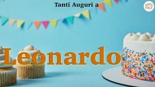 Tanti Auguri a te LEONARDO- Buon Compleanno - Tanti Auguri #tantiauguriate #tantiauguri #LEONARDOE