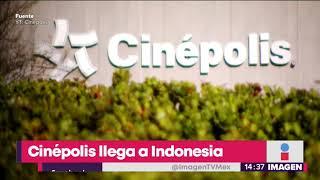 ¡Cinépolis llega a Indonesia! | Noticias con Yuriria Sierra