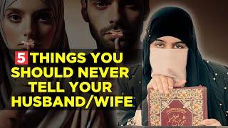 5 Things You Should Never Tell Your Spouse | ISLAM