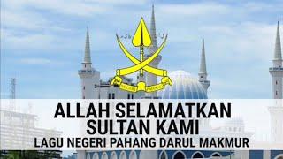 Allah Selamatkan Sultan Kami | Lagu Negeri Pahang Darul Makmur