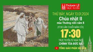 CHÚA NHẬT II MÙA THƯỜNG NIÊN NĂM B | 17:30 THỨ BẢY 13-1-2024 | NHÀ THỜ ĐỨC BÀ