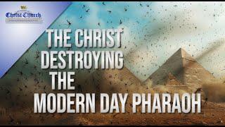 The Christ destroying "The Modern day Pharaoh"