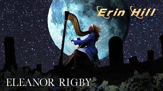 "Eleanor Rigby" — HARP — Erin Hill, harpist & singer — Beatles cover