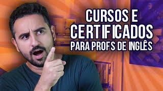  CURSOS E CERTIFICADOS PARA PROFESSORES DE INGLÊS 